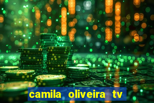 camila oliveira tv bahia idade